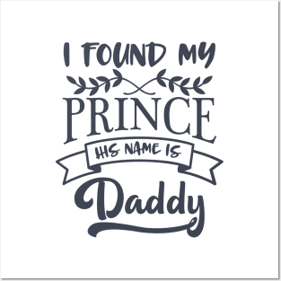 I Found My Prince His name Is Daddy Posters and Art